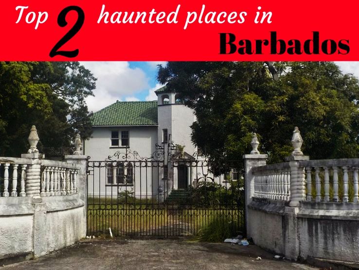Top 2 haunted places in Barbados