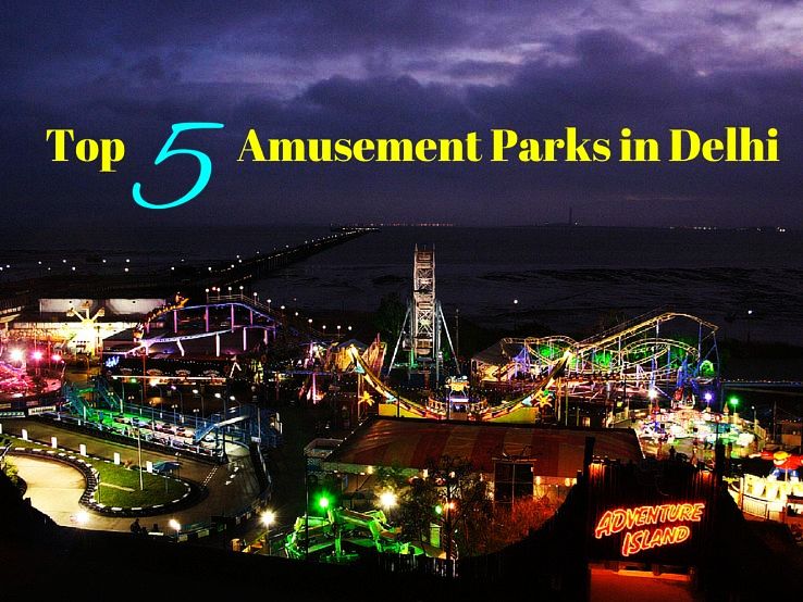 Top 5 Amusement Parks in Delhi