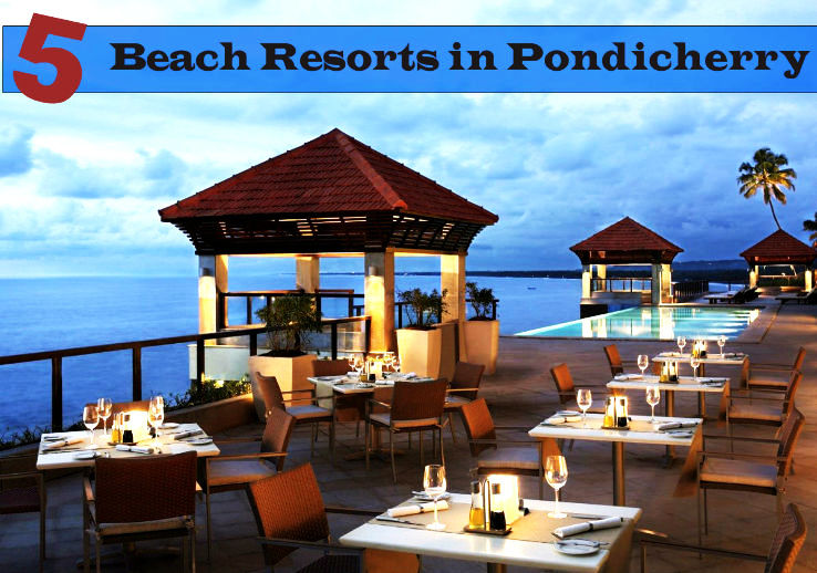 Top 5 Beach Resorts in Puducherry