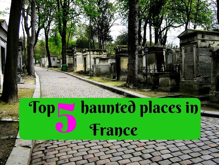 Top 5 haunted places in France - Hello Travel Buzz