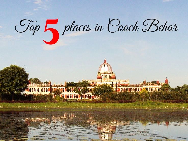 Top 5 places in Cooch Behar  