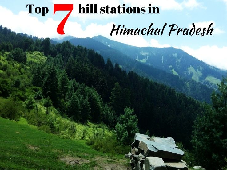 Top 7 hill stations in Himachal Pradesh