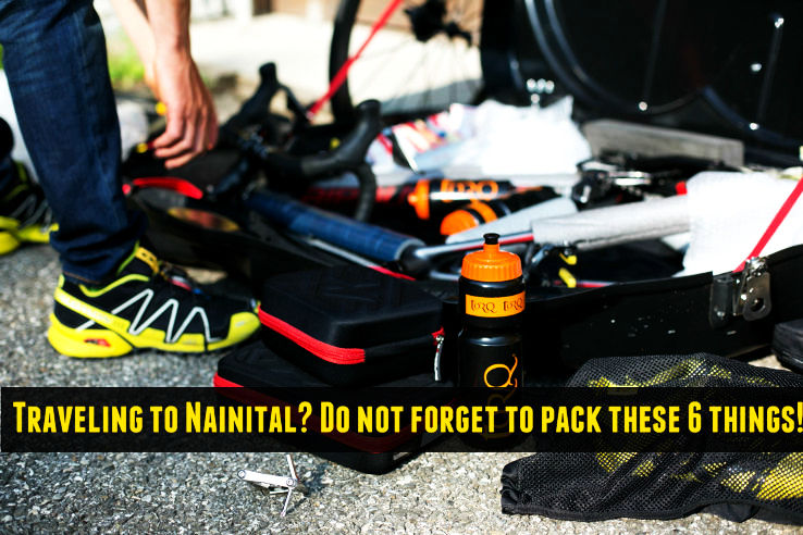 Traveling to Nainital? Do not forget to Pack these 6 things!