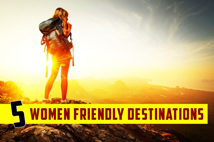 5 Women-Friendly Destinations Across the World