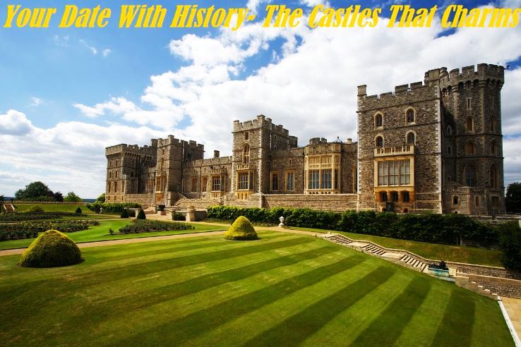 Your Date With History- The Castles That Charms